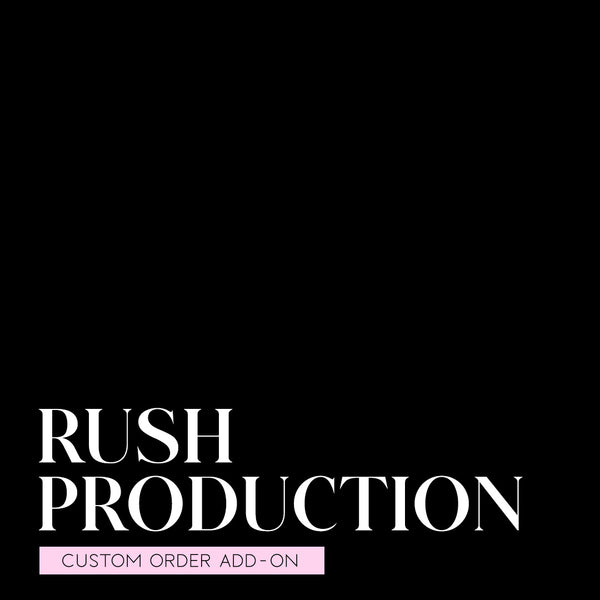 Rush Production - Custom Order Add-On
