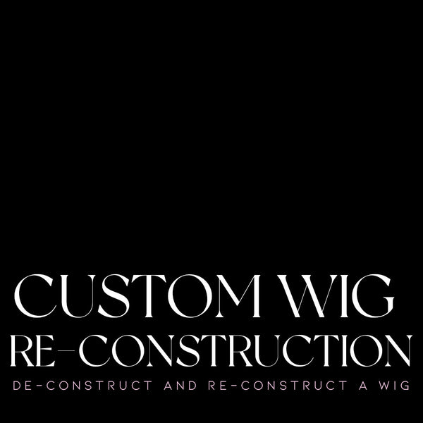 Wig Re-Construction